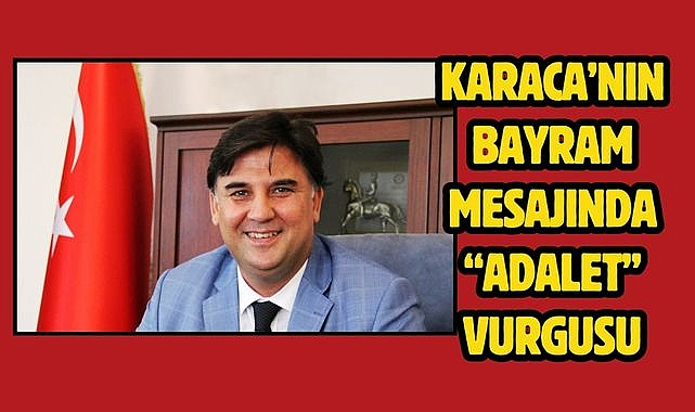 Karaca'nın Bayram Mesajında "Adalet" Vurgusu