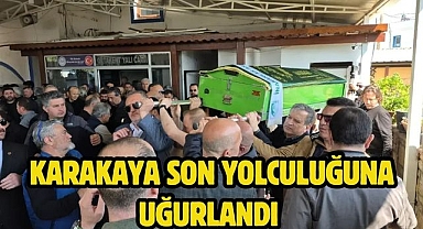 Karakaya Son Yolculuğuna Uğurlandı 