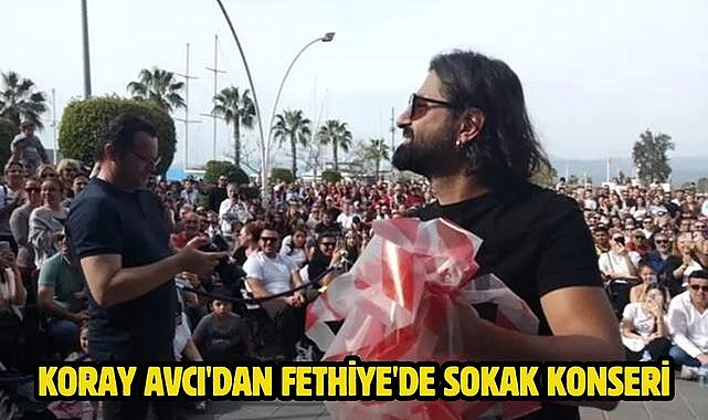 Koray Avcı'dan Fethiye'de Sokak Konseri