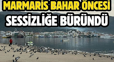 Marmaris bahar öncesi sessizliğe büründü