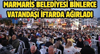 MARMARİS BELEDİYESİ BİNLERCE VATANDAŞI İFTARDA AĞIRLADI