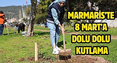 MARMARİS’TE 8 MART’A DOLU DOLU KUTLAMA