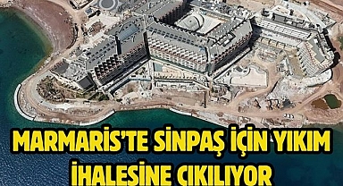 Marmaris’te Sinpaş için yıkım ihalesine çıkılıyor