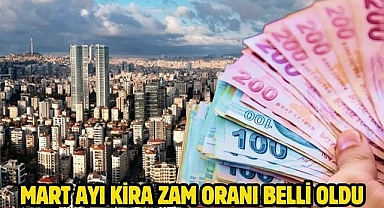 Mart ayı kira zam oranı belli oldu
