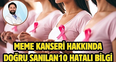 MEME KANSERİ HAKKINDA DOĞRU SANILAN10 HATALI BİLGİ