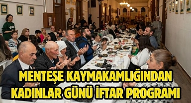 Menteşe Kaymakamlığından Kadınlar Günü İftar Programı
