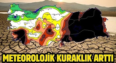 Meteorolojik kuraklık arttı