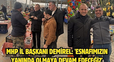 MHP İl Başkanı Demirel: 'Esnafımızın yanında olmaya devam edeceğiz'