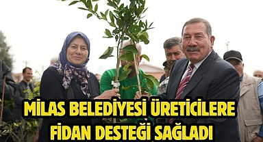 MİLAS BELEDİYESİ ÜRETİCİLERE FİDAN DESTEĞİ SAĞLADI