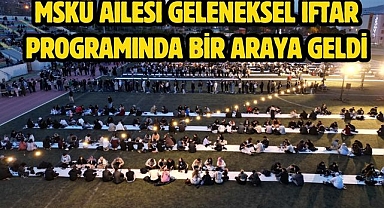 MSKÜ Ailesi Geleneksel İftar Programında Bir Araya Geldi
