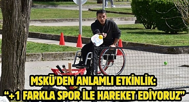 MSKÜ'den Anlamlı Etkinlik: “+1 Farkla Spor ile Hareket Ediyoruz”