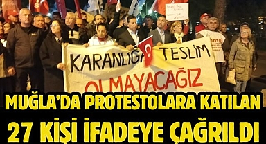 Muğla'da Protestolara Katılan 27 Kişi İfadeye Çağrıldı 