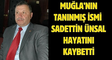 Muğla’nın Tanınmış İsmi Sadettin Ünsal Hayatını Kaybetti 