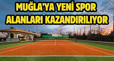 Muğla’ya Yeni Spor Alanları Kazandırılıyor