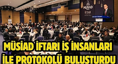 MÜSİAD İftarı İş İnsanları İle Protokolü Buluşturdu