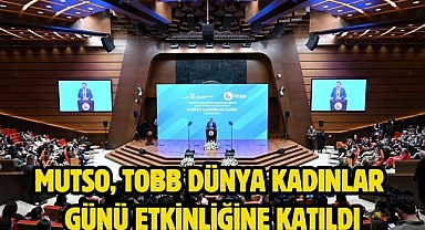 MUTSO, TOBB Dünya Kadınlar Günü Etkinliğine Katıldı