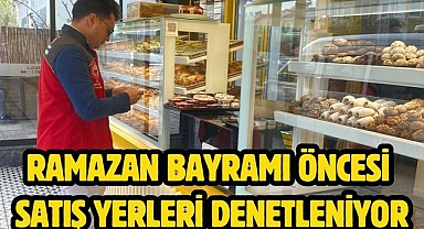 Ramazan Bayramı Öncesi Satış Yerleri Denetleniyor