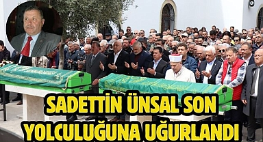 Sadettin Ünsal son yolculuğuna uğurlandı