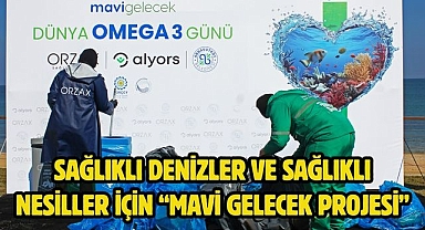Sağlıklı Denizler ve Sağlıklı Nesiller için “Mavi Gelecek Projesi”