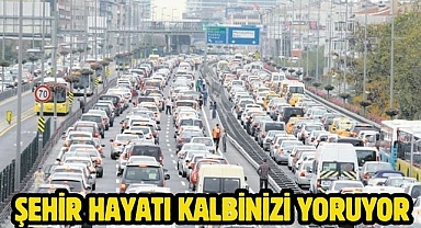Şehir Hayatı Kalbinizi Yoruyor