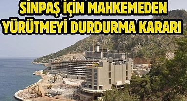 Sinpaş İçin Mahkemeden Yürütmeyi Durdurma Kararı