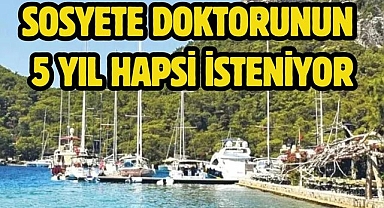 Sosyete doktorunun 5 yıl hapsi isteniyor