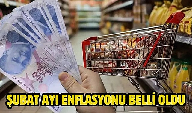 Şubat ayı enflasyonu belli oldu