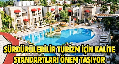 Sürdürülebilir Turizm İçin Kalite Standartları Önem Taşıyor