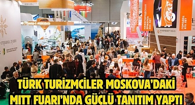 Türk Turizmciler Moskova’daki MITT Fuarı’nda Güçlü Tanıtım Yaptı 