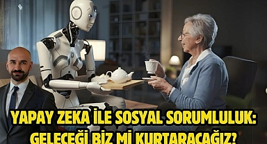 Yapay Zeka ile Sosyal Sorumluluk: Geleceği Biz mi Kurtaracağız?