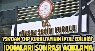 YSK’dan 'CHP kurultayının iptal edildiği' iddiaları sonrası açıklama