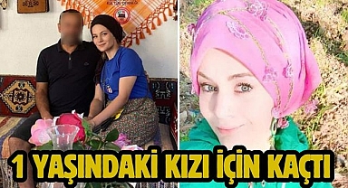 1 Yaşındaki Kızı için Kaçtı