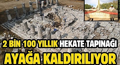 2 Bin 100 Yıllık Hekate Tapınağı Ayağa Kaldırılıyor