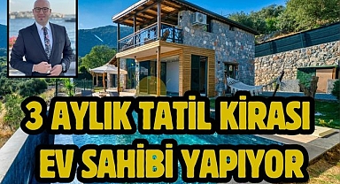 3 AYLIK TATİL KİRASI EV SAHİBİ YAPIYOR