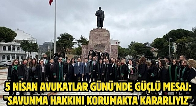 5 Nisan Avukatlar Günü’nde Güçlü Mesaj: 