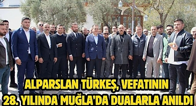 Alparslan Türkeş, Vefatının 28. Yılında Muğla’da Dualarla Anıldı