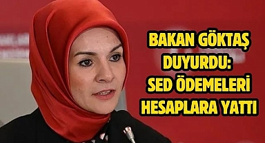 Bakan Göktaş duyurdu: SED ödemeleri hesaplara yattı