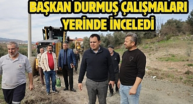 Başkan Durmuş Çalışmaları Yerinde İnceledi