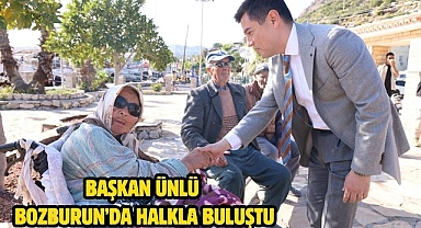 BAŞKAN ÜNLÜ BOZBURUN’DA HALKLA BULUŞTU
