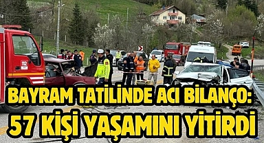 Bayram tatilinde acı bilanço: 57 kişi yaşamını yitirdi