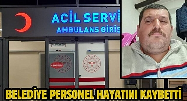 Belediye Personel Hayatını Kaybetti