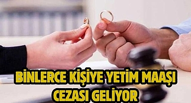 Binlerce Kişiye Yetim Maaşı Cezası Geliyor