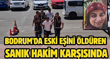 Bodrum'da Eski Eşini Öldüren Sanık Hakim Karşısında