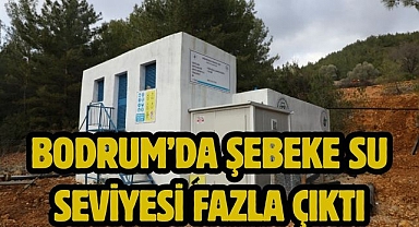Bodrum’da Şebeke Su Seviyesi Fazla Çıktı