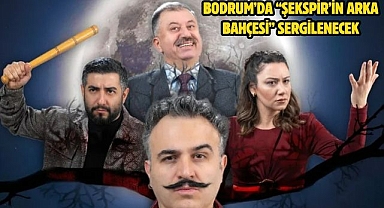 Bodrum’da “Şekspir’in Arka Bahçesi” sergilenecek