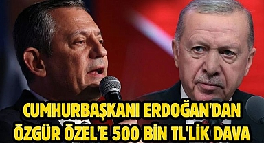 Cumhurbaşkanı Erdoğan'dan Özgür Özel'e 500 bin TL'lik dava