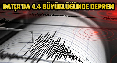 Datça’da 4.4 büyüklüğünde deprem