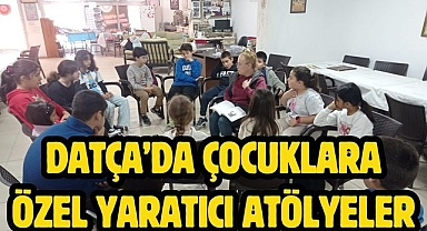 DATÇA’DA ÇOCUKLARA ÖZEL YARATICI ATÖLYELER