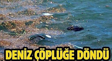  Deniz çöplüğe döndü