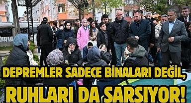 Depremler sadece binaları değil, ruhları da sarsıyor!